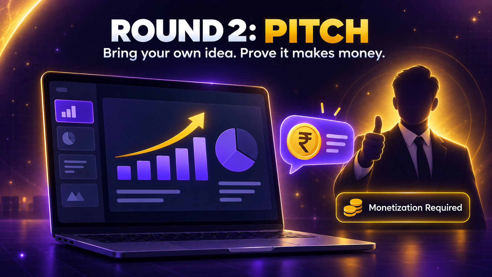 Round 2: Pitch — bring your own idea, prove it makes money